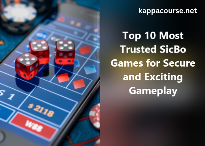 Top 10 Most Trusted SicBo Games for Secure and Exciting Gameplay